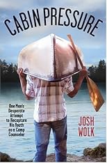 Cabin Pressure: One Man's Desperate Attempt to Recapture His Youth as a Camp Counselor