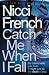 Catch Me When I Fall