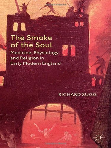 The Smoke of the Soul: Medicine, Physiology and Religion in Early Modern England