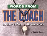 Words from the Coach: The Heart Behind the Champion