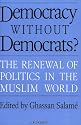 Democracy Without Democrats?: The Renewal of Politics in the Muslim World
