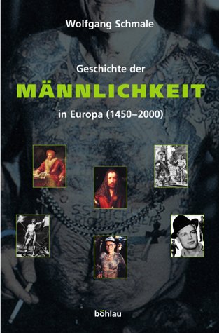 B&ouml;hlau Geschichte der M&auml;nnlichkeit in Europa (1450-2000)
