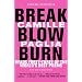 Break, Blow, Burn