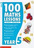 100 Maths Lessons and More for Year 5: Year 5 (100 Maths Lessons & More)