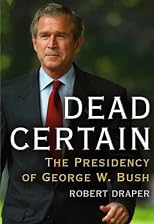 Dead Certain: The Presidency of George W. Bush
