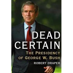Dead Certain: The Presidency of George W. Bush