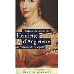 Histoire de madame Henriette d'Angleterre; M�moires de la cour de France pour les ann�es 1688 et 1689