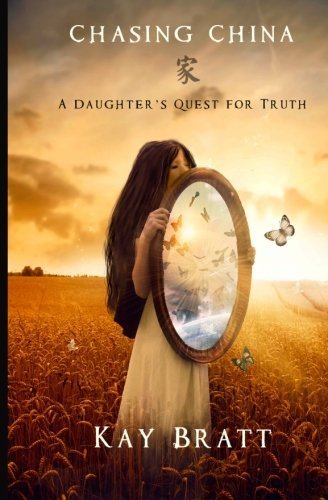 Chasing China: A Daughter's Quest for Truth by Kay Bratt (2011-10-26)