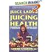 The Juice Lady's Guide to Juicing for Health: Unleashing the Healing Power of Whole Fruits and Vegetables (Avery Health Guides)
