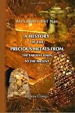 A History of the Precious Metals from the Earliest Times to the Present