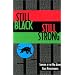 Still Black, Still Strong