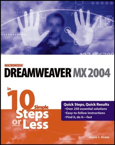 dreamweaver mx 2004 in 10 simple steps or less 10 steps or less