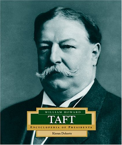 William Howard Taft: America's 27th President (Encyclopedia of Presidents, Second)