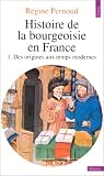 Histoire de la bourgeoisie en France, tome 1 : Des origines aux temps modernes