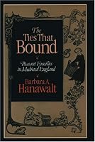 The Ties that Bound: Peasant Families in Medieval England