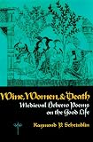 Wine, Women, and Death: Medieval Hebrew Poems on the Good Life
