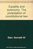 Equality and autonomy : the polarization of constitutional law