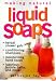 Making Natural Liquid Soaps: Herbal Shower Gels / Conditioning Shampoos / Moisturizing Hand Soaps