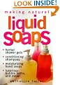 Making Natural Liquid Soaps: Herbal Shower Gels / Conditioning Shampoos / Moisturizing Hand Soaps