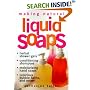 Making Natural Liquid Soaps: Herbal Shower Gels / Conditioning Shampoos / Moisturizing Hand Soaps
