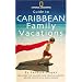 Guide to Caribbean Family Vacations (National Geographic Guide to Caribbean Family Vacations Includes the Islands and Coastal Mexico, Belize, Costa Rica, and Honduras)