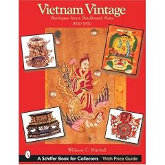 Vietnam Vintage: Antiques from Southeast Asia, 1900-1950 (Schiffer Book for Collectors)