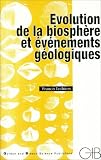 Evolution de la biosphère et évènements géologiques