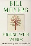 Fooling with Words: A Celebration of Poets and Their Craft
