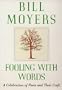 Fooling with Words: A Celebration of Poets and Their Craft