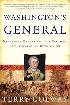 Washington's General: Nathanael Greene and the Triumph of the American Revolution