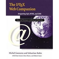 The LaTeX Web Companion: Integrating TeX, HTML, and XML (Tools and Techniques for Computer Typesetting)