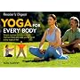 Reader's Digest Yoga for Every Body: Simple Routines to Reduce Stress, Improve Fitness and make you Feel Good at Any Stage of Life!