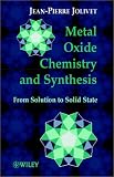 Metal Oxide Chemistry and Synthesis: From Solution to Solid State
