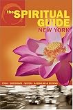 The Spiritual Guide to New York: Yoga, Buddhism, Wicca, Kabbalah and Beyond