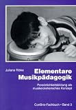 Elementare Musikpädagogik. Persönlichkeitsbildung als musikerzieherisches Konzept