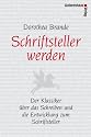 Schriftsteller werden: Der Klassiker &uuml;ber das Schreiben und die Entwicklung zum Schriftsteller
