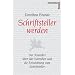 Schriftsteller werden: Der Klassiker �ber das Schreiben und die Entwicklung zum Schriftsteller