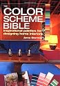 The Color Scheme Bible: Inspirational Palettes for Designing Home Interiors