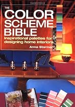 The Color Scheme Bible: Inspirational Palettes for Designing Home Interiors