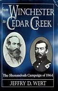 From Winchester to Cedar Creek: The Shenandoah Campaign of 1864