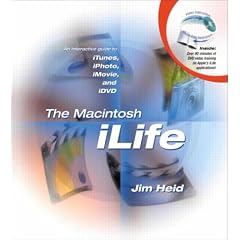 The Macintosh ILife: An Interactive Guide to ITunes, IPhoto, IMovie and IDVD