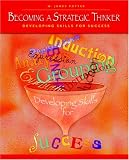 Becoming a Strategic Thinker: Developing Skills for Success
