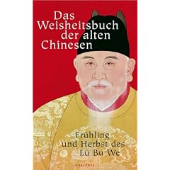 Das Weisheitsbuch der alten Chinesen. Fr�hling und Herbst des L� Bu We