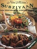 Nita Mehta's Subziyaan: Tasty Vegetables for Everyday Cooking