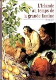 L\'Irlande au temps de la grande famine