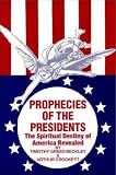 Prophecies of the Presidents: The Spiritual Destiny of America Revealed