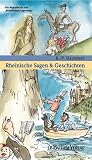 Rheinische Sagen und Geschichten: Das offizielle Begleitbuch zum "Rheinischen Sagenweg"  mit den bekanntesten  und sch�nsten Sagen und Geschichten von Rhein, Mosel, Lahn und Nahe - 