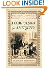 A Compulsion For Antiquity: Freud And The Ancient World (Cornell Studies in the History of Psychiatry)