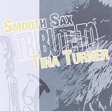 Various Artists - Smooth Sax Tribute to Tina Turner ( Audio CD )...