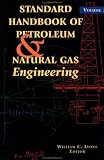 Standard Handbook of Petroleum & Natural Gas Engineering: Vol 2